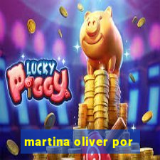 martina oliver por